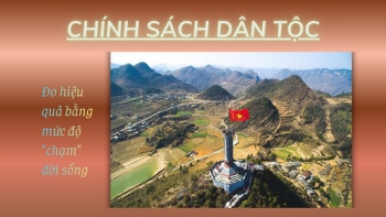 Chính sách dân tộc: Đo hiệu quả bằng mức độ ‘chạm’ đời sống