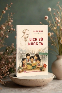 Tác phẩm 'Lịch sử nước ta' của Chủ tịch Hồ Chí Minh vẫn còn nguyên giá trị