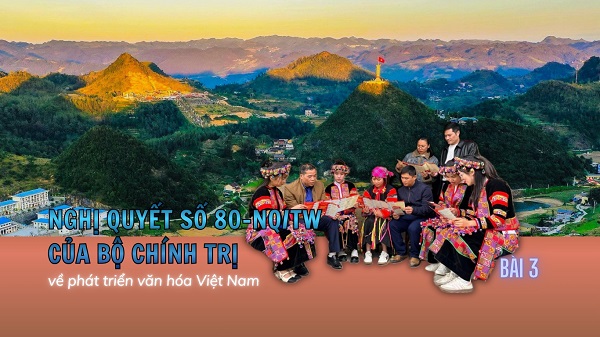 Phát dương văn hóa các dân tộc thiểu số từ Nghị quyết số 80-NQ/TW